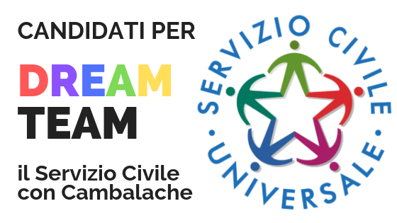 Dream Team: il Servizio Civile con Cambalache. COLLOQUI DI SELEZIONE IL 14 NOVEMBRE